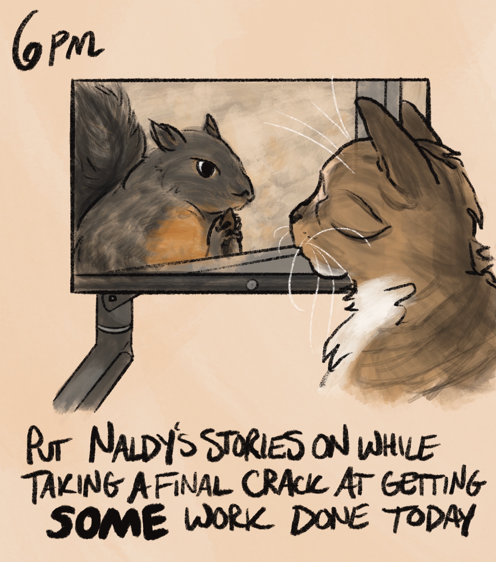 digitally-drawn comic with caption: “6pm: put naldy's stories on while taking a final crack at getting SOME work done today.” naldy is a light brown tabby cat who is depicted watching her “stories” (a youtube video of a squirrel eating seeds) on a computer monitor